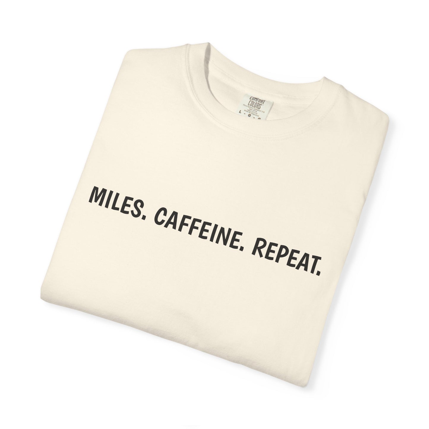 Miles. Caffeine. Repeat. Tee