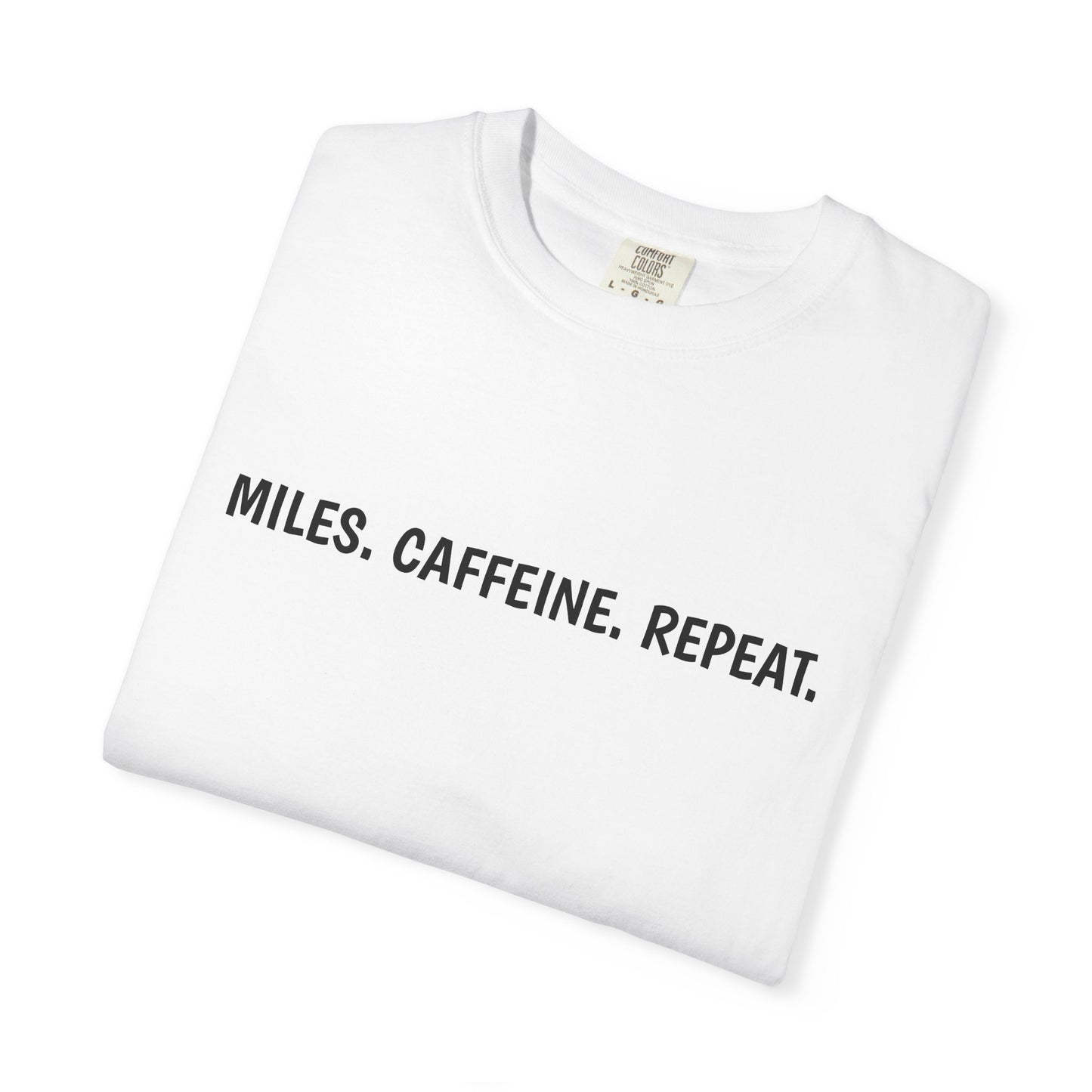 Miles. Caffeine. Repeat. Tee