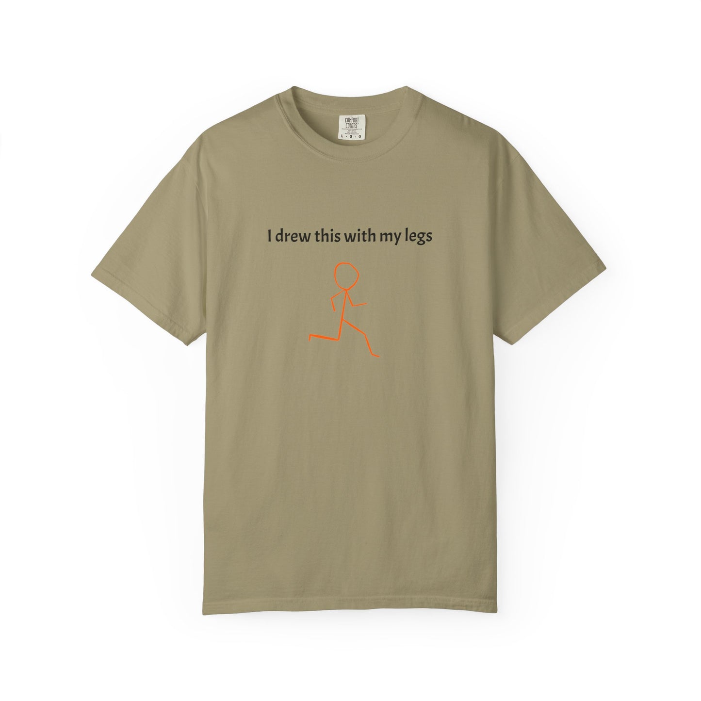I drew this with my legs Tee