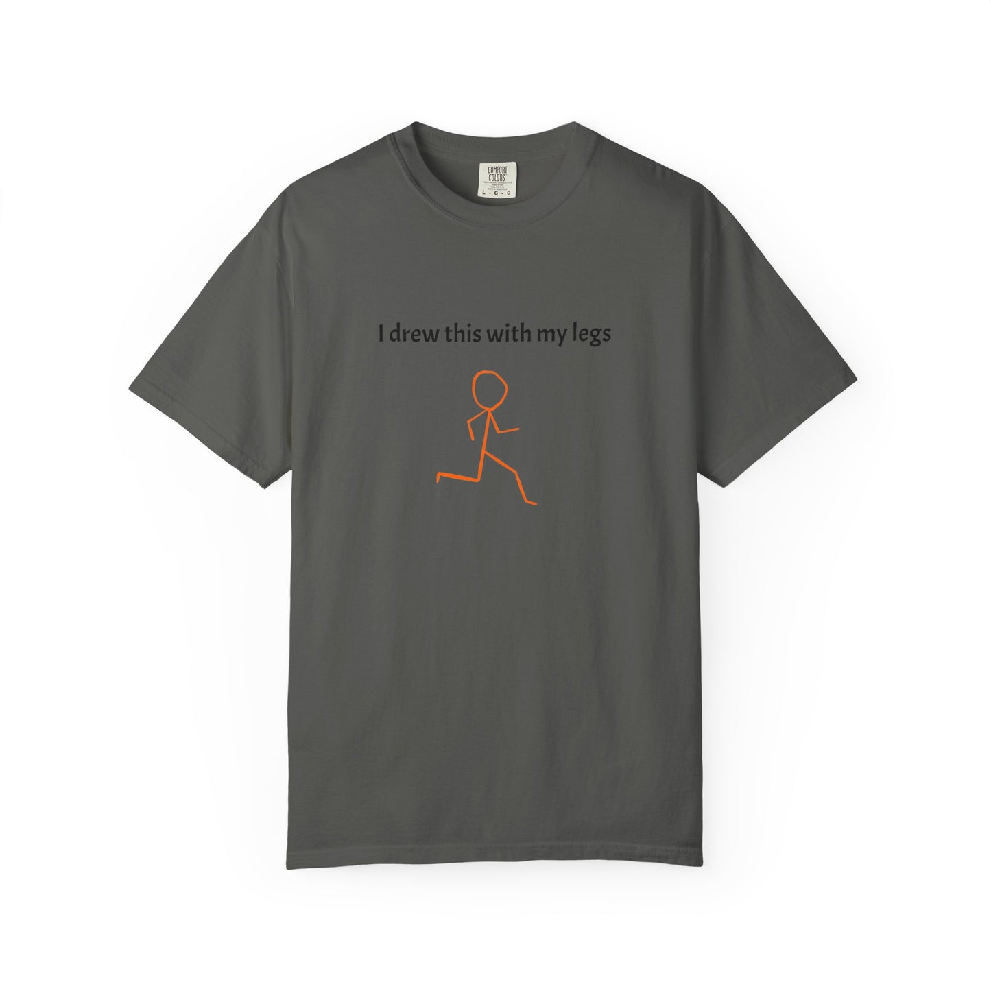 I drew this with my legs Tee