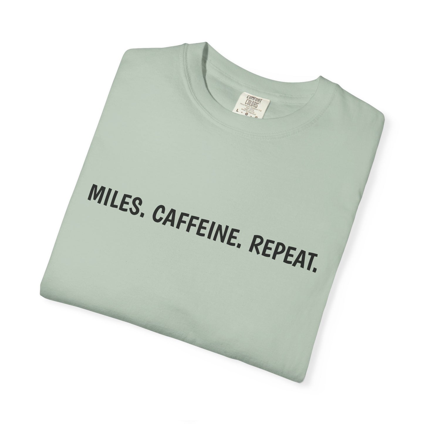 Miles. Caffeine. Repeat. Tee