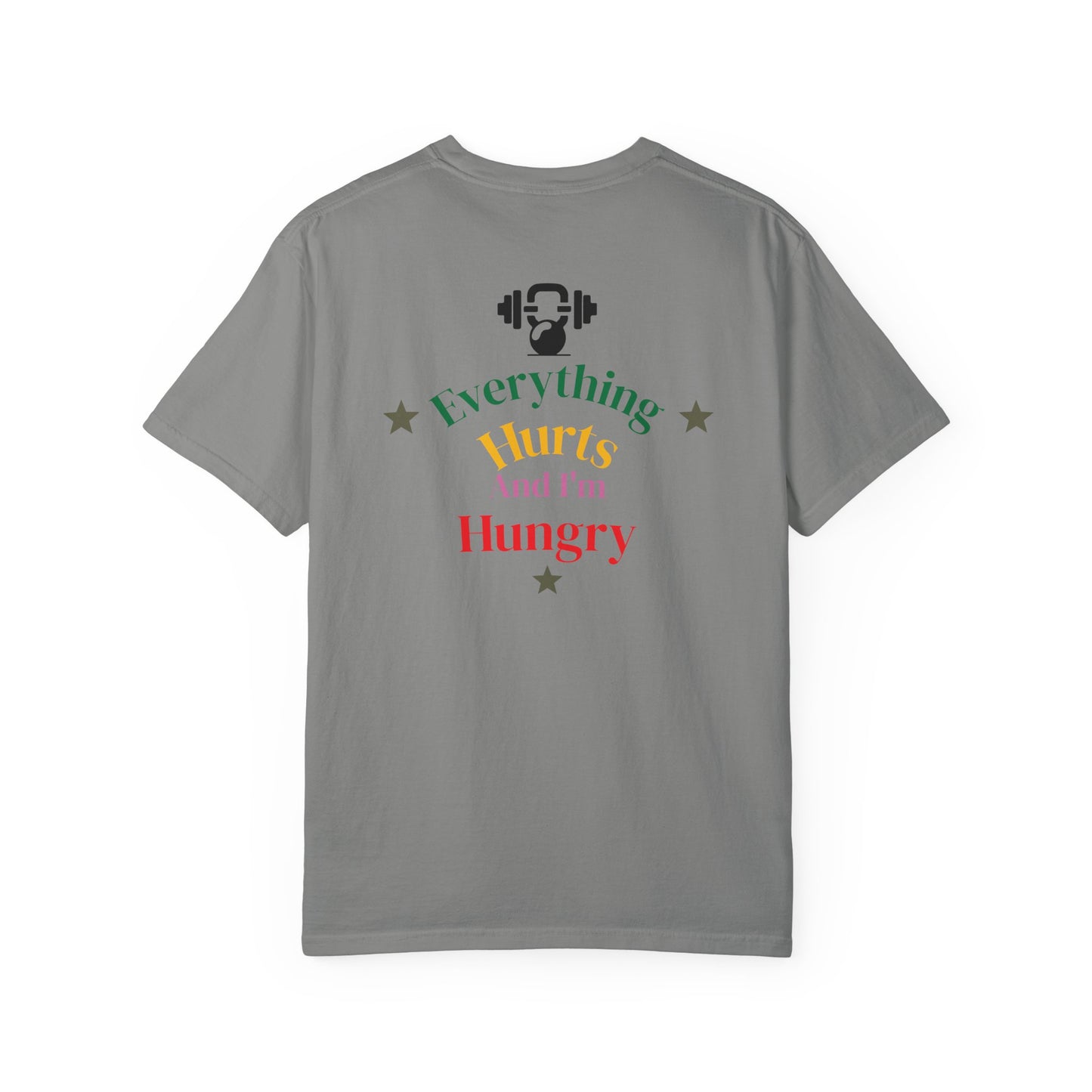 Everything Hurts and I’m Hungry Tee