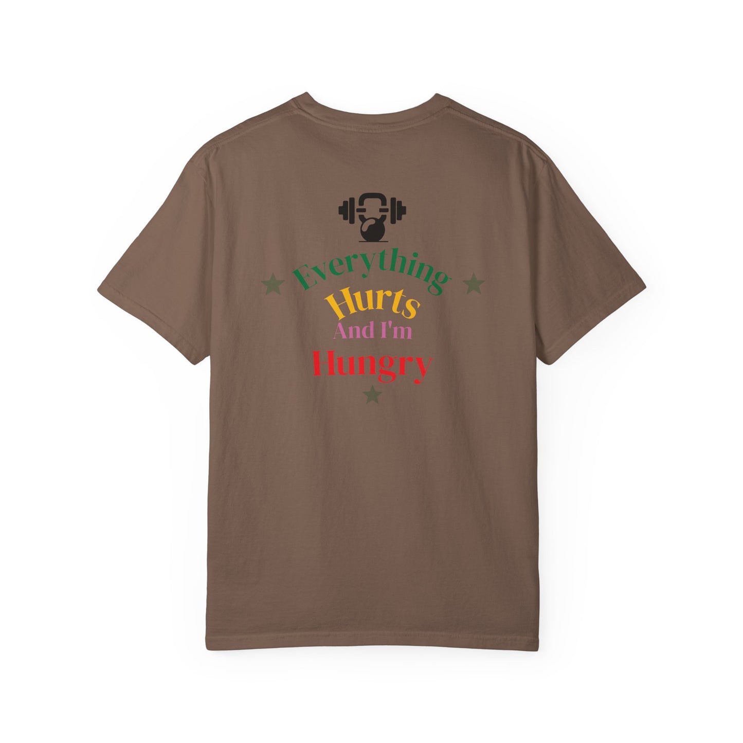 Everything Hurts and I’m Hungry Tee