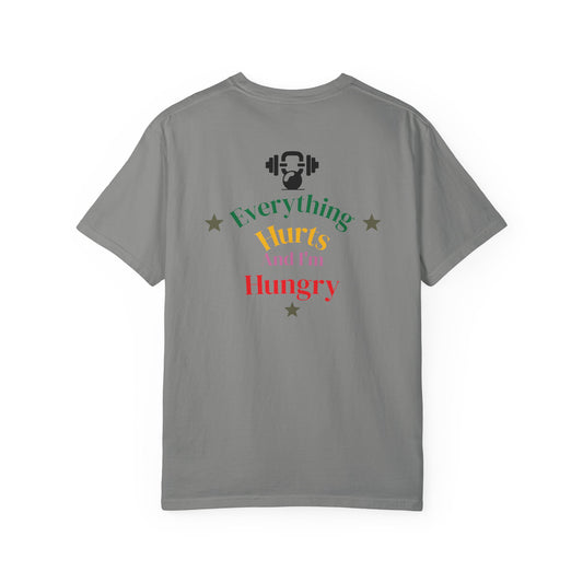 Everything Hurts and I’m Hungry  Tee